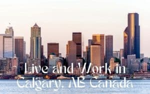 5 Reasons to Live and Work in Calgary, AB Canada