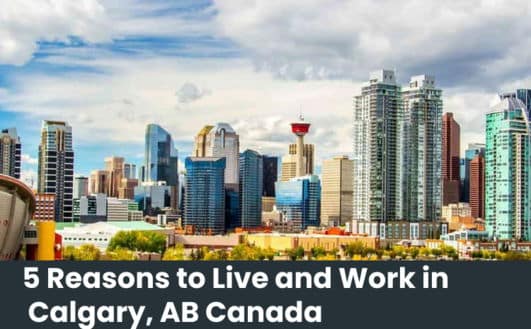 5 Reasons to Live and Work in Calgary, AB Canada