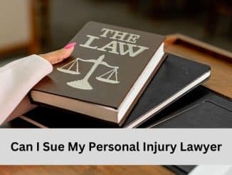 Can I Sue My Personal Injury Lawyer?